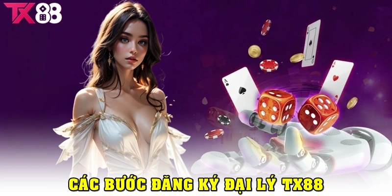 Hướng dẫn các bước đăng ký đại lý TX88