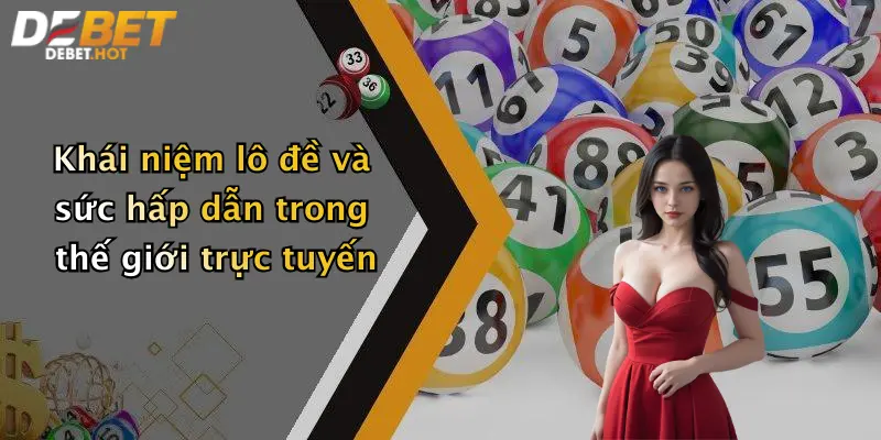 Khái niệm lô đề và sức hấp dẫn trong thế giới trực tuyến